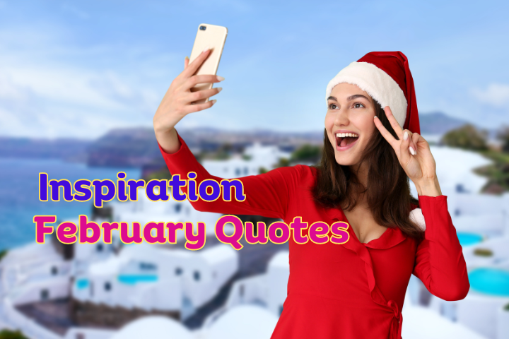 Feeling Inspired: Top 90 February Quotes to Brighten Your Day