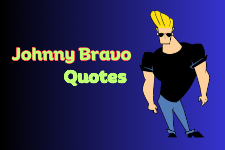 80 Unforgettable Johnny Bravo Quotes That Will Make Your Day