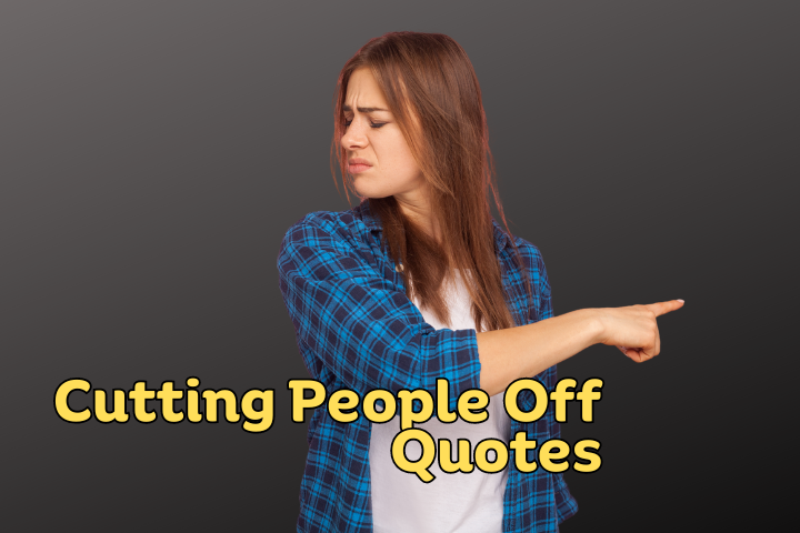 Cutting People Off Quotes