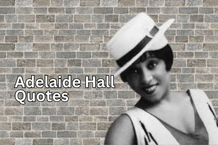 50+ Adelaide Hall Quotes: Unlocking the Power of Creativity
