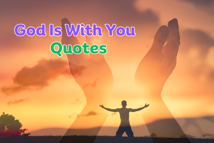 80+ Inspiring God Is With You Quotes to Uplift Your Spirit