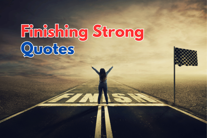 inspirational quotes about finishing strong