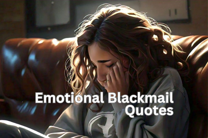 60 Emotional Blackmail Quotes: Powerful Words to Recognize and Overcome